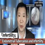Endometrial Tuberculosis and Infertility – Understanding the Disease, Caring for Health